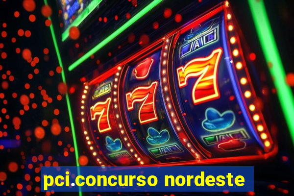 pci.concurso nordeste